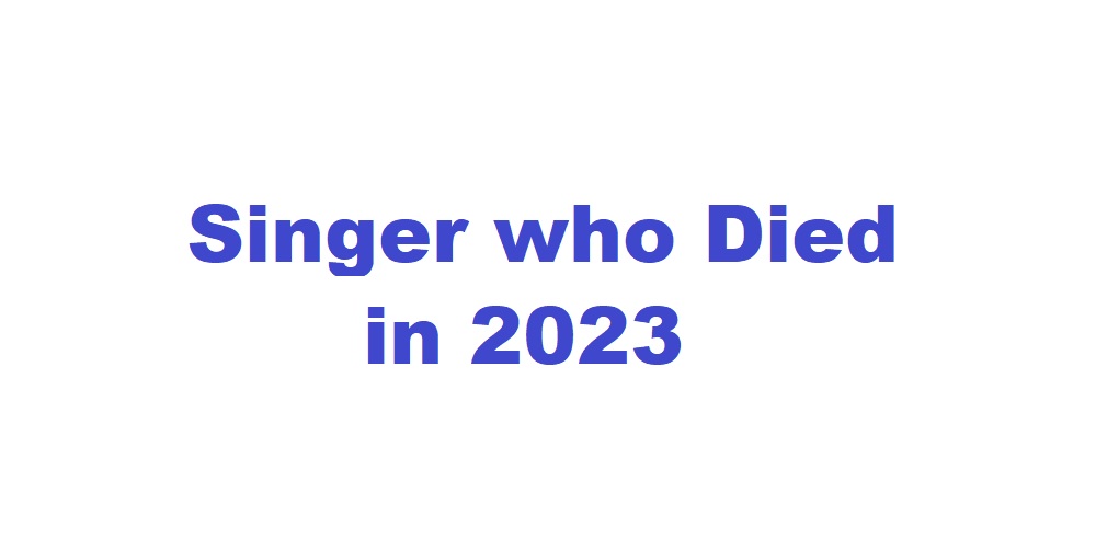 Died Singer 2023