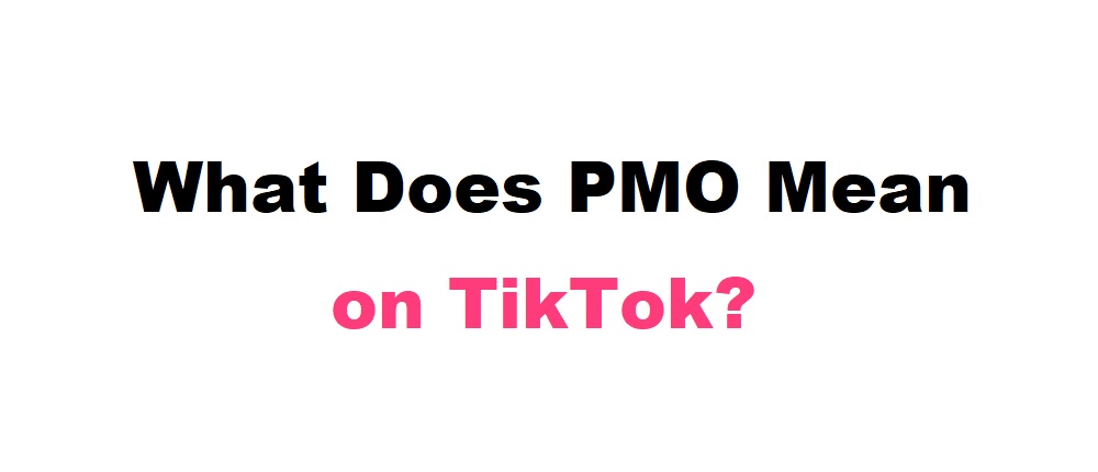 What-Does-PMO-Mean-on-TikTok