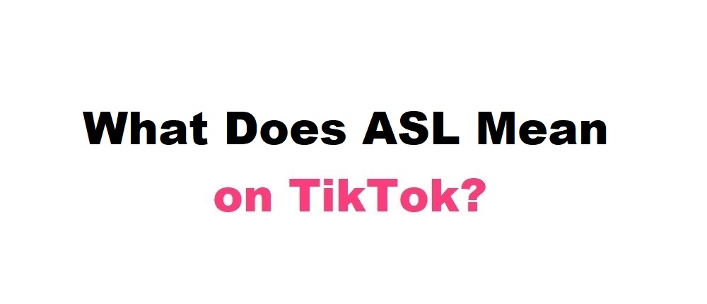 What-Does-ASL-Mean-on-TikTok